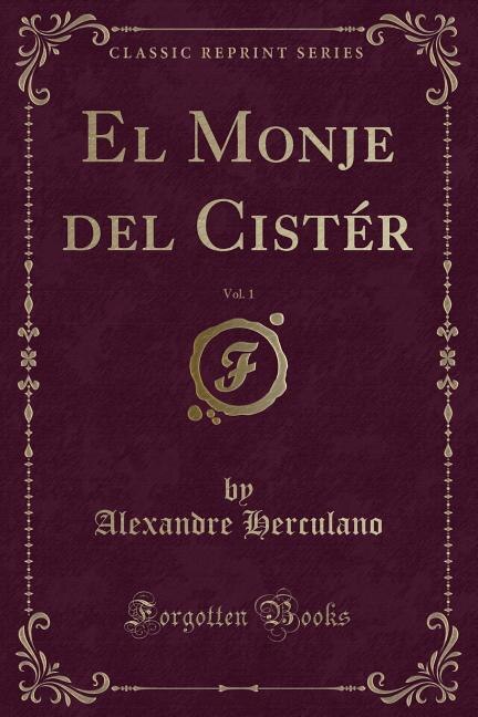 El Monje del Cistér, Vol. 1 (Classic Reprint)