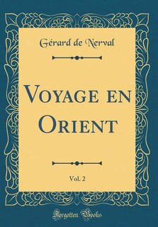 Couverture_Voyage en Orient, Vol. 2 (Classic Reprint)