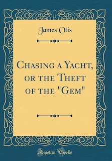 Couverture_Chasing a Yacht, or the Theft of the Gem (Classic Reprint)