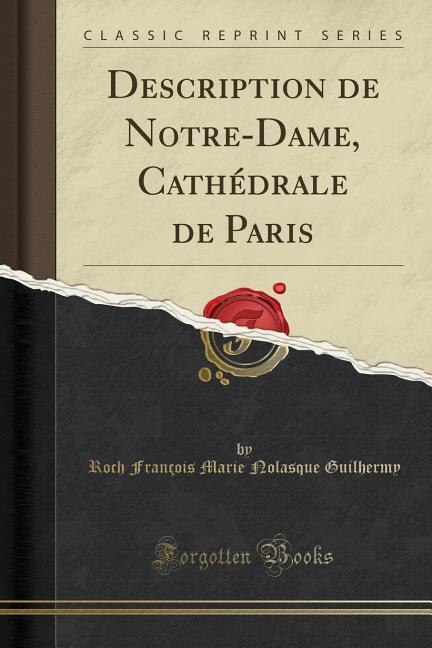 Front cover_Description de Notre-Dame, Cathédrale de Paris (Classic Reprint)