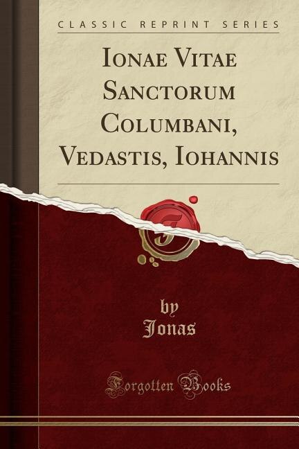 Front cover_Ionae Vitae Sanctorum Columbani, Vedastis, Iohannis (Classic Reprint)