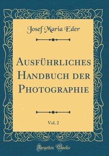 Front cover_Ausführliches Handbuch der Photographie, Vol. 2 (Classic Reprint)