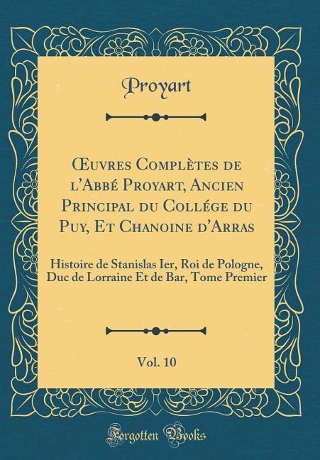 Front cover_Ouvres Complètes de l'Abbé Proyart, Ancien Principal du Collége du Puy, Et Chanoine d'Arras, Vol. 10