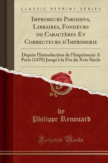Couverture_Imprimeurs Parisiens, Libraires, Fondeurs de Caractères Et Correcteurs d'Imprimerie