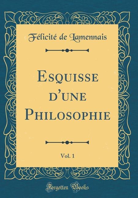 Front cover_Esquisse d'une Philosophie, Vol. 1 (Classic Reprint)