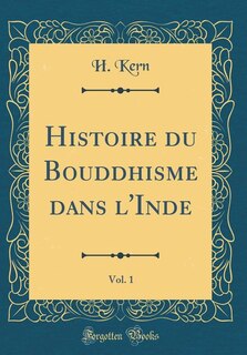 Front cover_Histoire du Bouddhisme dans l'Inde, Vol. 1 (Classic Reprint)