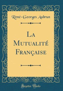 Couverture_La Mutualité Française (Classic Reprint)