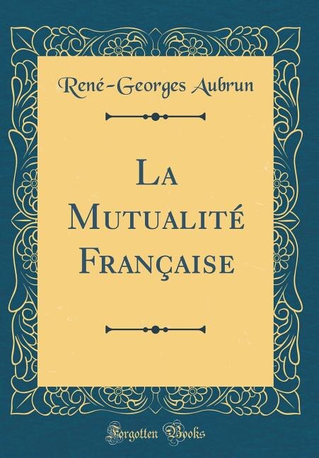 Couverture_La Mutualité Française (Classic Reprint)