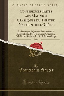 Front cover_Conférences Faites aux Matinées Classiques du Théatre National de l'Odéon, Vol. 6