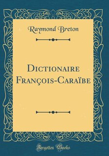 Couverture_Dictionaire François-Caraïbe (Classic Reprint)