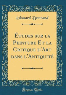 Front cover_Études sur la Peinture Et la Critique d'Art dans l'Antiquité (Classic Reprint)