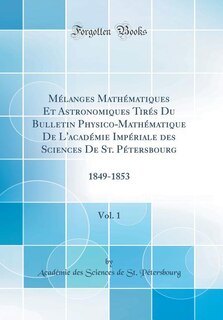 Front cover_Mélanges Mathématiques Et Astronomiques Tirés Du Bulletin Physico-Mathématique De L'académie Impériale des Sciences De St. Pétersbourg, Vol. 1