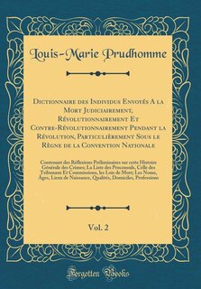 Front cover_Dictionnaire des Individus Envoyés A la Mort Judiciairement, Révolutionnairement Et Contre-Révolutionnairement Pendant la Révolution, Particulièrement Sous le Règne de la Convention Nationale, Vol. 2