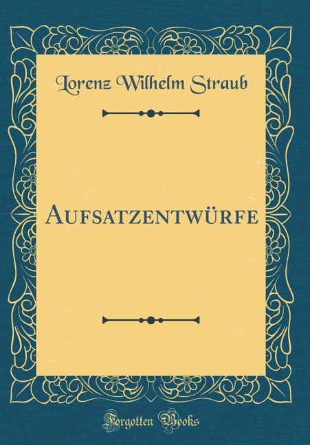 Couverture_Aufsatzentwürfe (Classic Reprint)