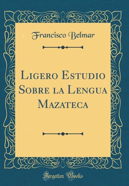 Front cover_Ligero Estudio Sobre la Lengua Mazateca (Classic Reprint)