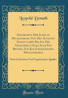 Couverture_Geschichte Der Juden in Mecklenburg, Von Den Ältesten Zeiten (1266) Bis Auf Die Gegenwart (1874); Auch Ein Beitrag Zur Kulturgeschichte Mecklenburgs