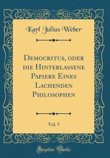 Couverture_Democritus, oder die Hinterlassene Papiere Eines Lachenden Philosophen, Vol. 5 (Classic Reprint)
