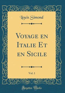Front cover_Voyage en Italie Et en Sicile, Vol. 1 (Classic Reprint)