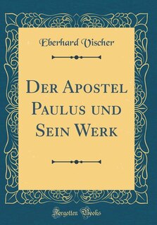 Couverture_Der Apostel Paulus und Sein Werk (Classic Reprint)