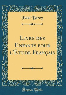 Livre des Enfants pour l'Étude Français (Classic Reprint)