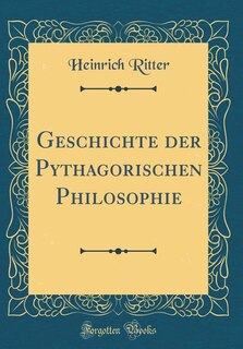 Front cover_Geschichte der Pythagorischen Philosophie (Classic Reprint)