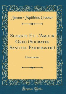 Couverture_Socrate Et l'Amour Grec (Socrates Sanctus Paiderastis)