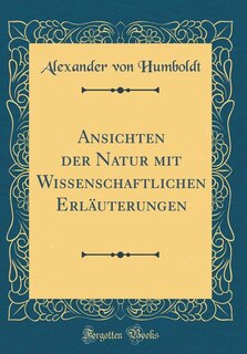 Front cover_Ansichten der Natur mit Wissenschaftlichen Erläuterungen (Classic Reprint)