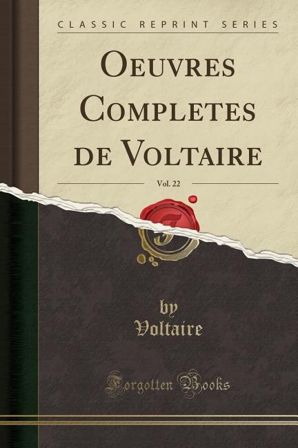 Oeuvres Completes de Voltaire, Vol. 22 (Classic Reprint)