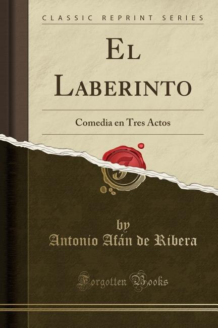 El Laberinto: Comedia en Tres Actos (Classic Reprint)