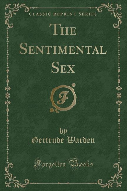 Front cover_The Sentimental Sex (Classic Reprint)