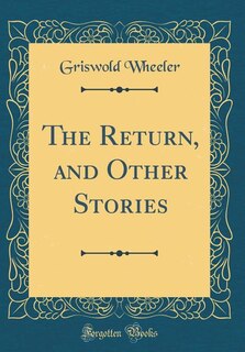 Couverture_The Return, and Other Stories (Classic Reprint)