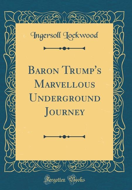 Couverture_Baron Trump's Marvellous Underground Journey (Classic Reprint)