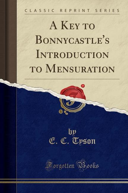 A Key to Bonnycastle's Introduction to Mensuration (Classic Reprint)