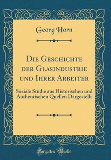 Couverture_Die Geschichte der Glasindustrie und Ihrer Arbeiter