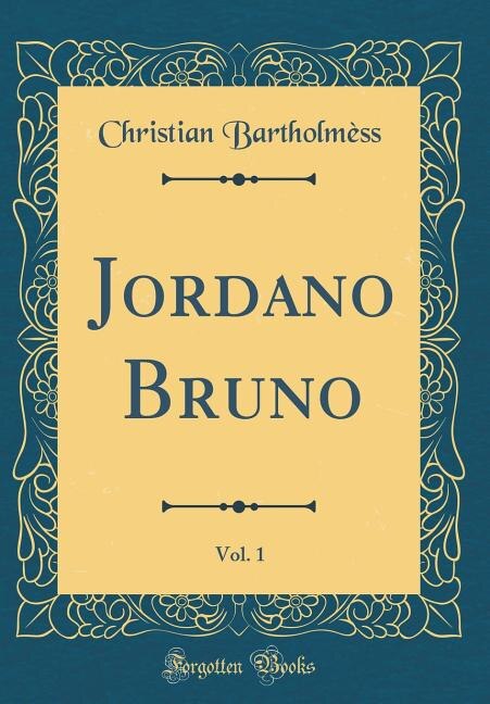 Front cover_Jordano Bruno, Vol. 1 (Classic Reprint)