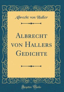 Couverture_Albrecht von Hallers Gedichte (Classic Reprint)