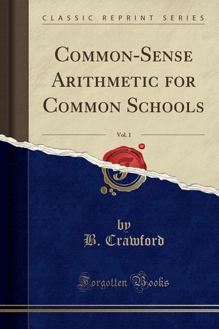 Couverture_Common-Sense Arithmetic for Common Schools, Vol. 1 (Classic Reprint)