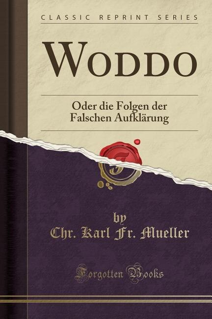 Woddo: Oder die Folgen der Falschen Aufklärung (Classic Reprint)