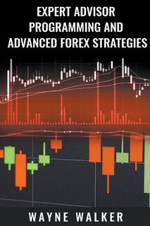 Front cover_Expert Advisor Programming and Advanced Forex Strategies