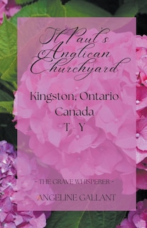 Front cover_St. Paul's Anglican Churchyard, Kingston, Ontario T - Z