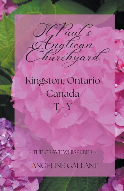 Front cover_St. Paul's Anglican Churchyard, Kingston, Ontario T - Z