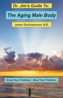 Front cover_Dr. Jim's Guide to the Aging Male Body