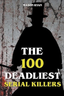 Couverture_The 100 Deadliest Serial Killers