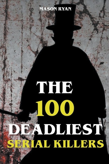 Couverture_The 100 Deadliest Serial Killers