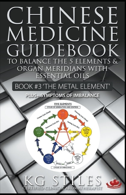 Couverture_Chinese Medicine Guidebook Essential Oils to Balance the Metal Element & Organ Meridians