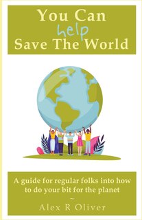 Front cover_You Can (Help) Save The World
