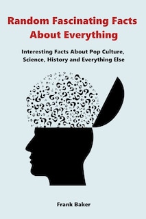 Front cover_Random Fascinating Facts About Everything