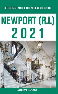 Front cover_Newport (R.I.) - The Delaplaine 2021 Long Weekend Guide