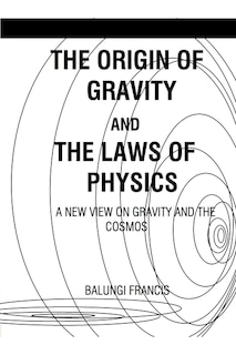 Couverture_The Origin of Gravity and the Laws of Physics