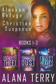 Front cover_Alaskan Refuge Christian Suspense Series (Books 1-3)